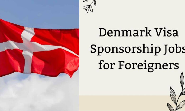 Denmark Visa Sponsorship Jobs for Foreigners