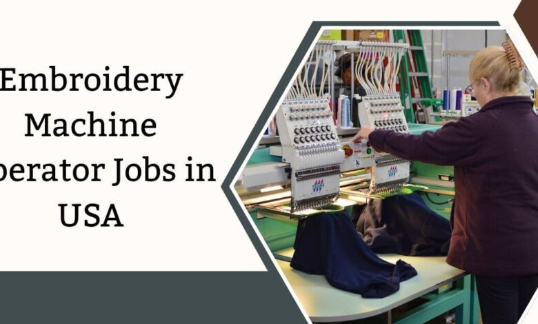 Embroidery Machine Operator Jobs in USA