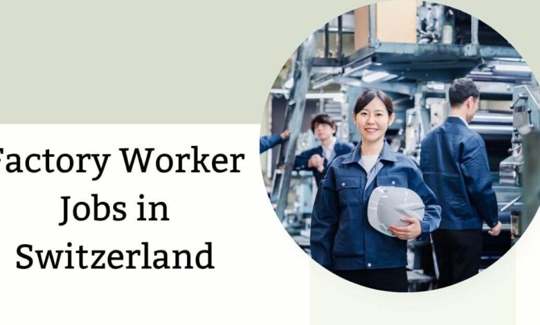 Factory Worker Jobs in Switzerland