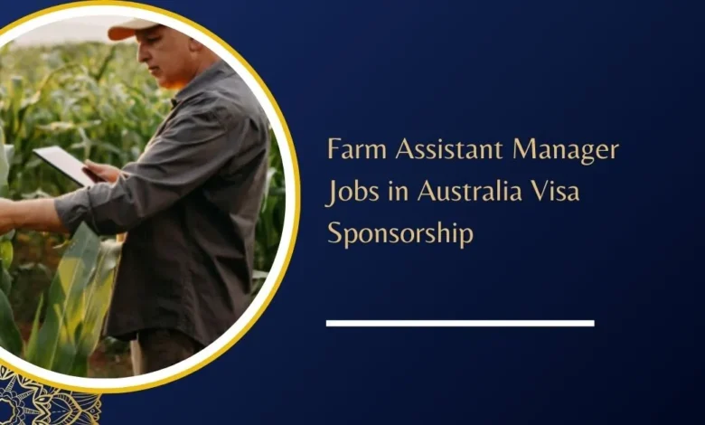 Farm Assistant Manager Jobs in Australia