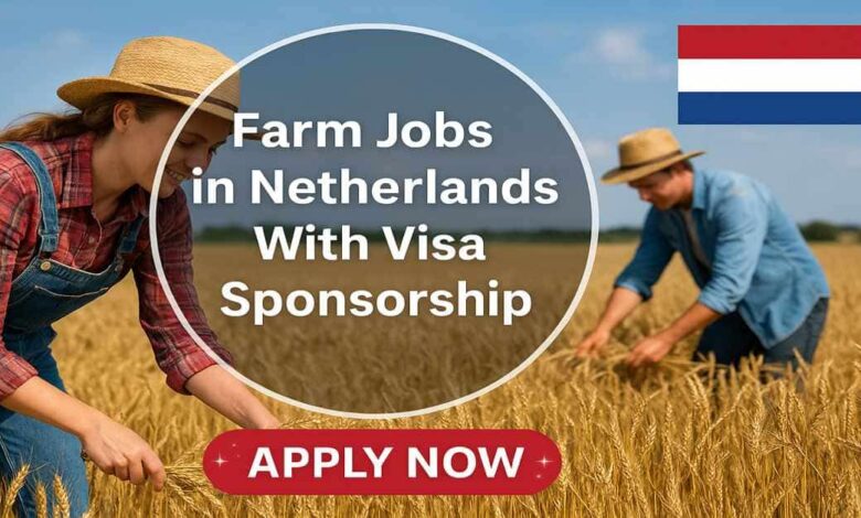 Farm Jobs in Netherlands With Visa Sponsorship