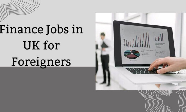 Finance Jobs in UK for Foreigners
