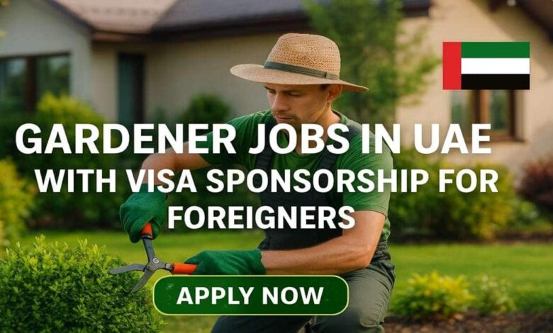 Gardener Jobs in UAE with Visa Sponsorship For Foreigners