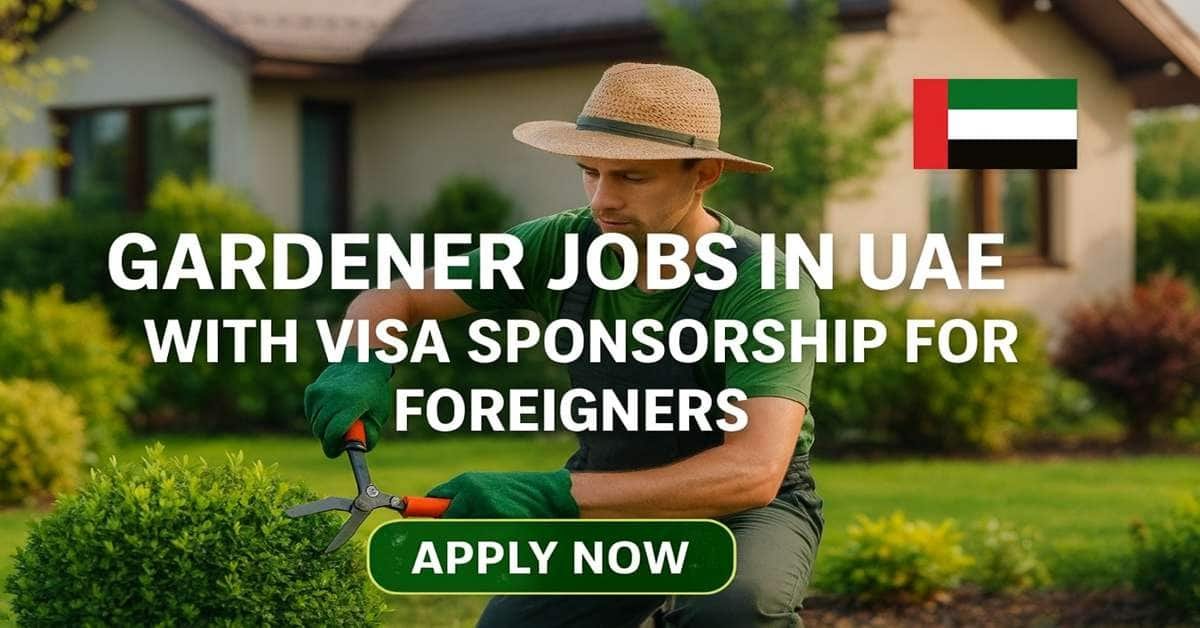 Gardener Jobs in UAE with Visa Sponsorship For Foreigners 2026