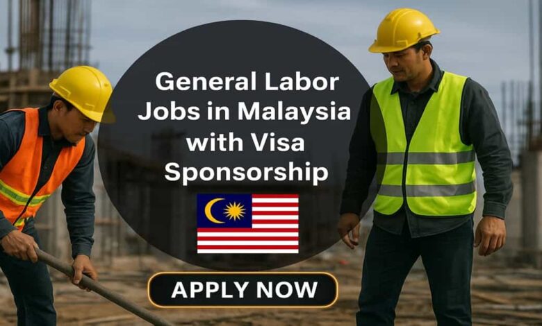 General Labor Jobs in Malaysia with Visa Sponsorship