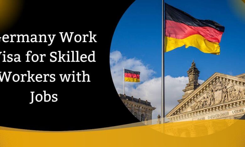 Germany Work Visa for Skilled Workers with Jobs