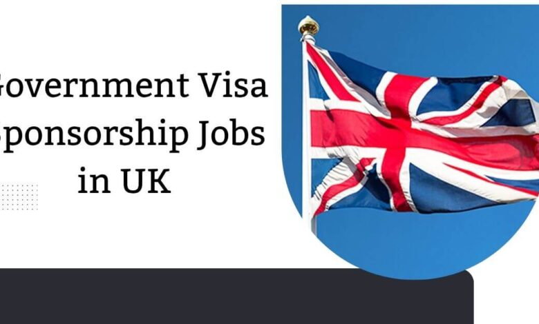 Government Visa Sponsorship Jobs in UK
