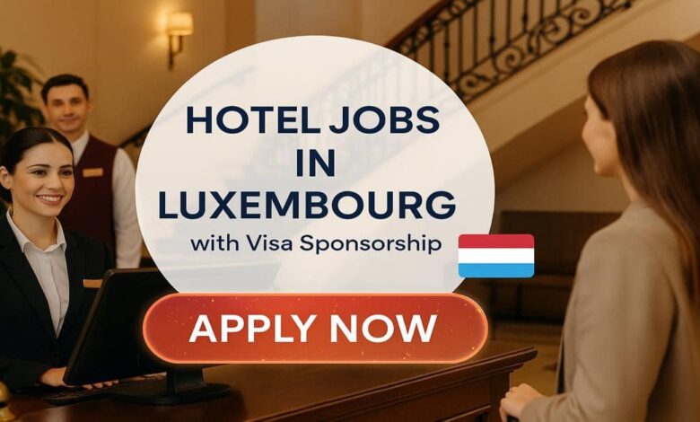 Hotel Jobs in Luxembourg with Visa Sponsorship