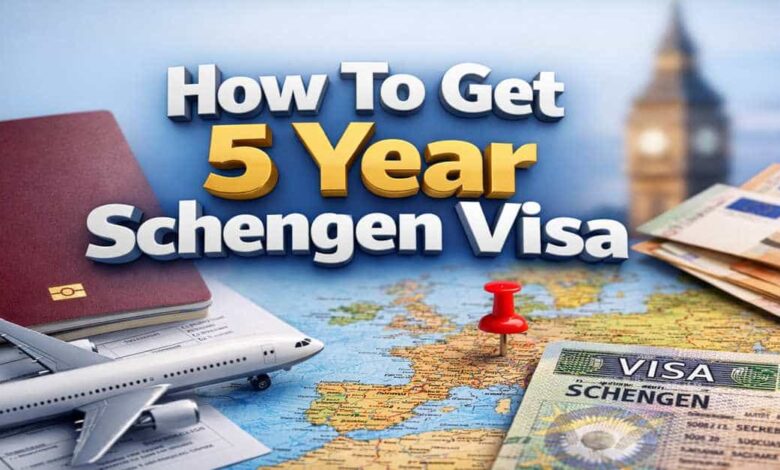 How To Get 5 Year Schengen Visa