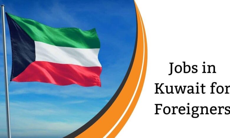 Jobs in Kuwait for Foreigners