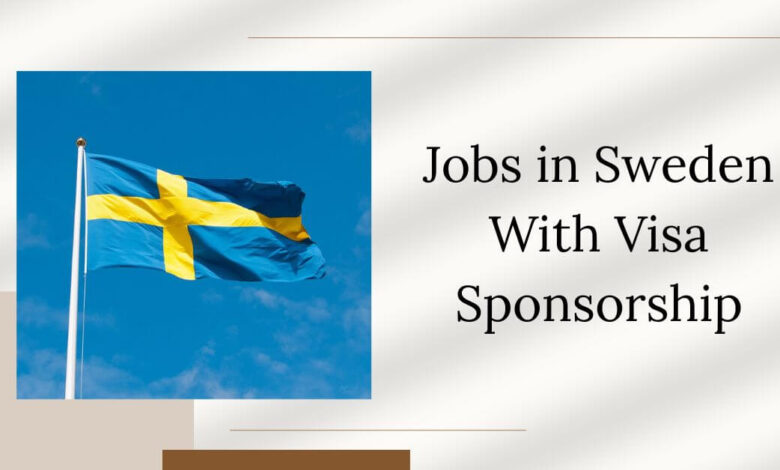Jobs in Sweden With Visa Sponsorship