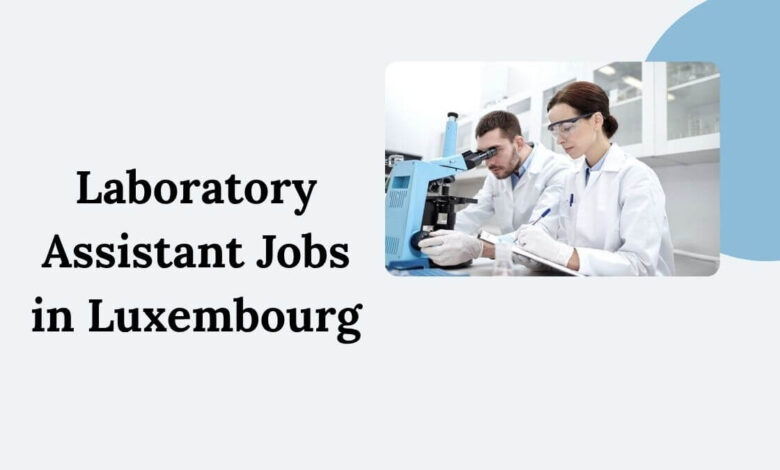 Laboratory Assistant Jobs in Luxembourg