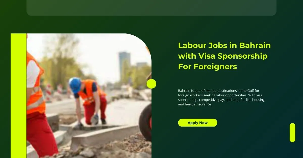 Labour Jobs in Bahrain with Visa Sponsorship For Foreigners 2026