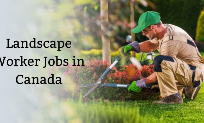 Landscape Worker Jobs in Canada