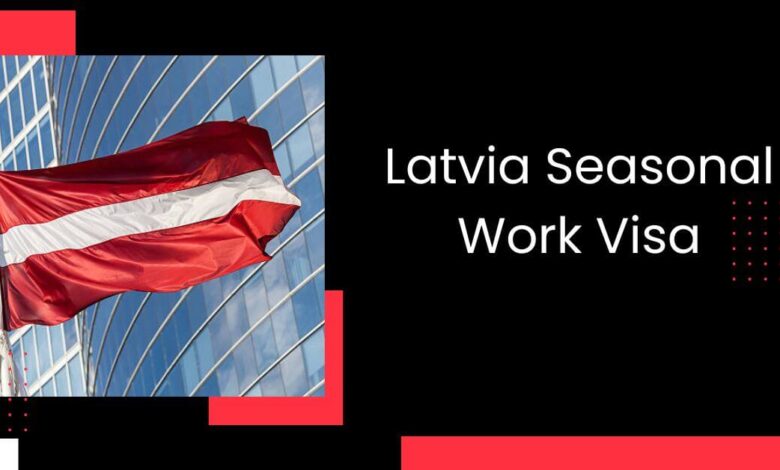 Latvia Seasonal Work Visa
