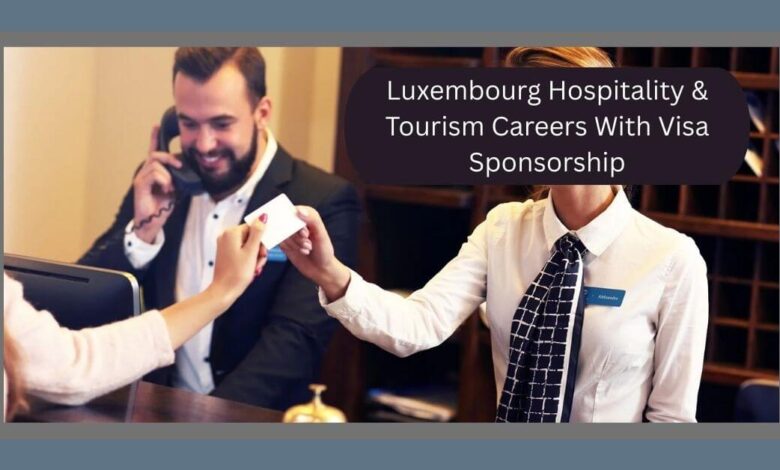 Luxembourg Hospitality & Tourism Careers With Visa Sponsorship