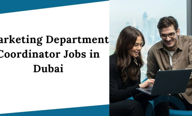 Marketing Department Coordinator Jobs in Dubai