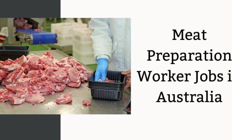 Meat Preparation Worker Jobs in Australia