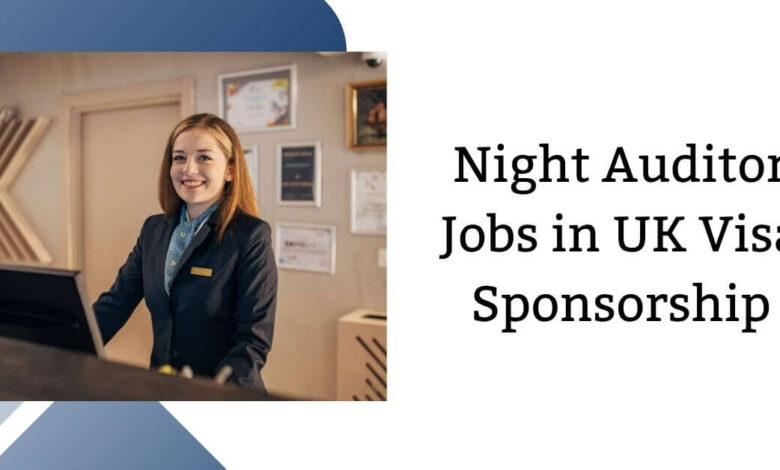 Night Auditor Jobs in UK Visa Sponsorship