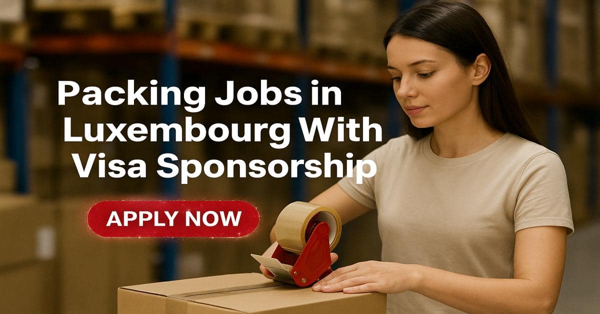 Packing Jobs in Luxembourg With Visa Sponsorship