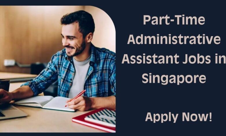 Part-Time Administrative Assistant Jobs in Singapore