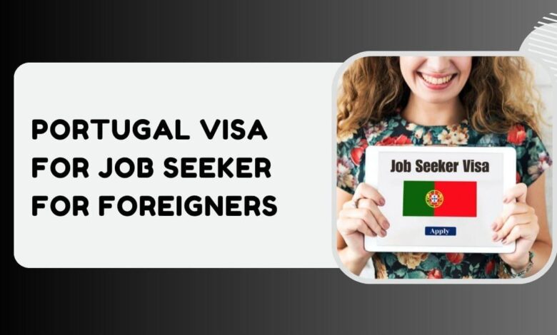 Portugal Visa for Job Seeker For Foreigners