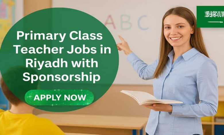 Primary Class Teacher Jobs in Riyadh with Sponsorship
