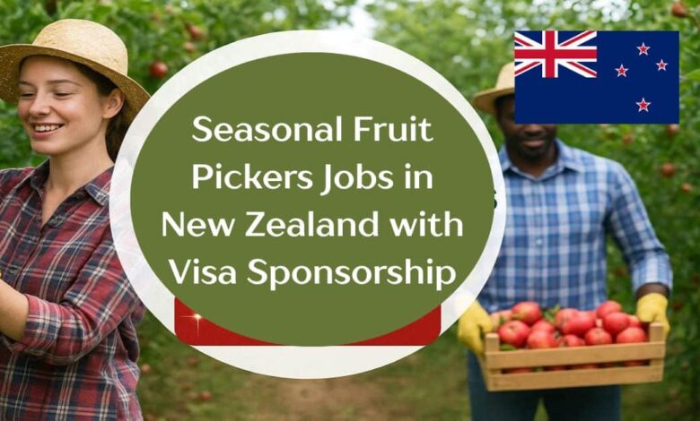 Seasonal Fruit Pickers Jobs in New Zealand Visa Sponsorship