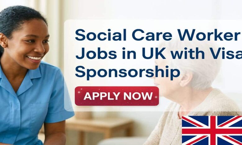 Social Care Worker Jobs in UK with Visa Sponsorship
