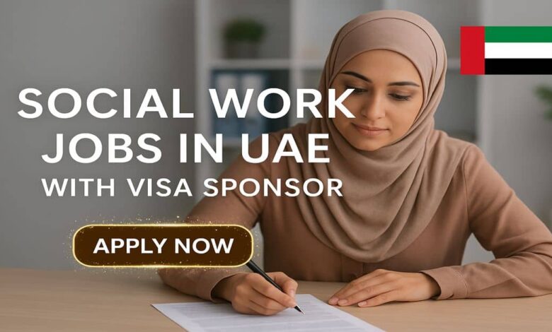 Social Work Jobs in UAE With Visa Sponsor