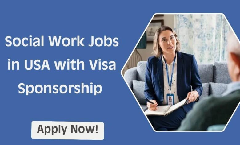 Social Work Jobs in USA with Visa Sponsorship