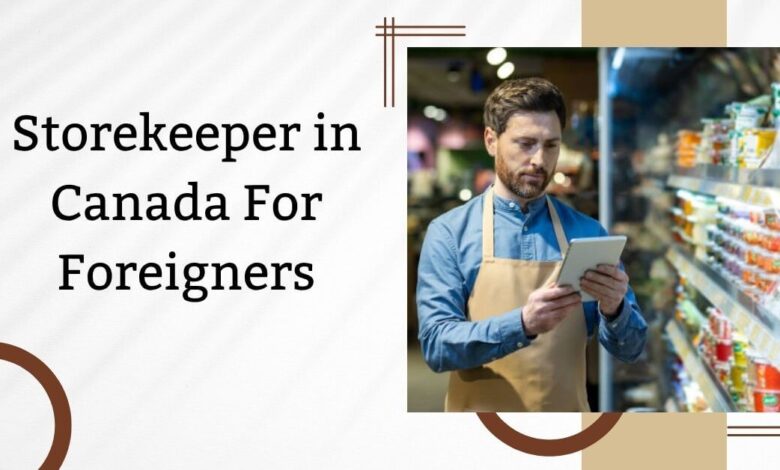 Storekeeper in Canada For Foreigners