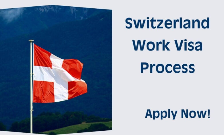 Switzerland Work Visa Process