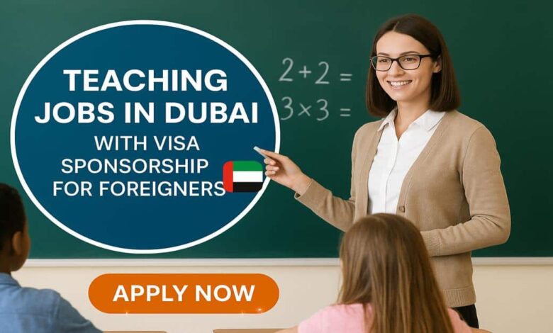 Teaching Jobs in Dubai with Visa Sponsorship For Foreigners