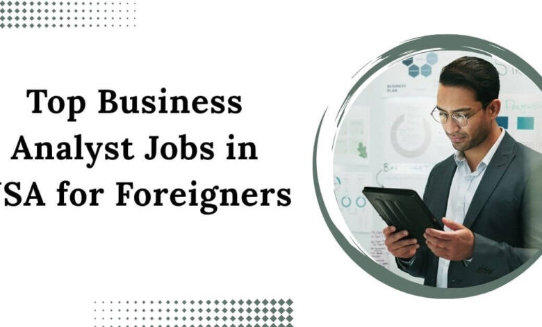Top Business Analyst Jobs in USA for Foreigners