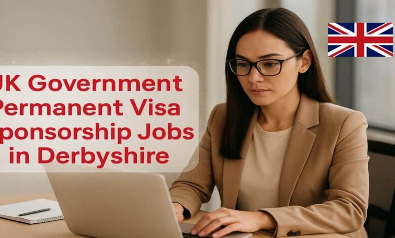UK Government Permanent Visa Sponsorship Jobs in Derbyshire