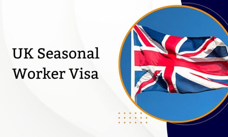 UK Seasonal Worker Visa