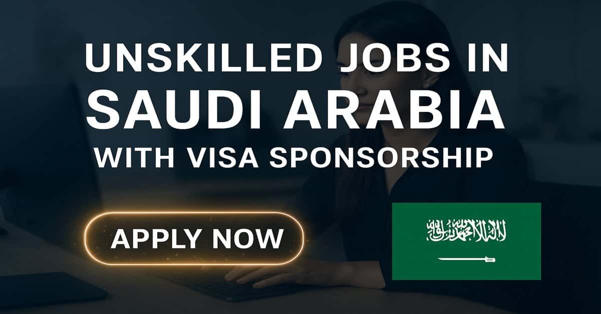 Unskilled Jobs in Saudi Arabia with Visa Sponsorship 2026