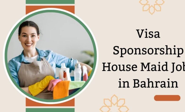 Visa Sponsorship House Maid Jobs in Bahrain
