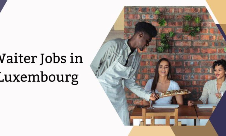 Waiter Jobs in Luxembourg