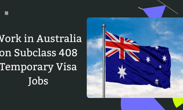 Work in Australia on Subclass 408 Temporary Visa Jobs