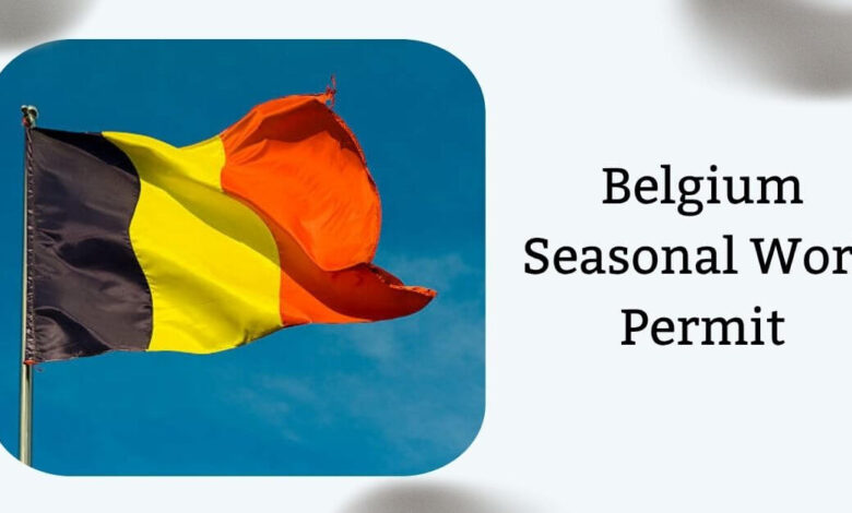 Belgium Seasonal Work Permit