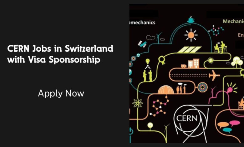 CERN Jobs in Switzerland with Visa Sponsorship