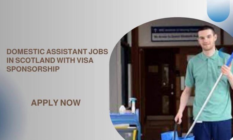 Domestic Assistant Jobs in Scotland With Visa Sponsorship