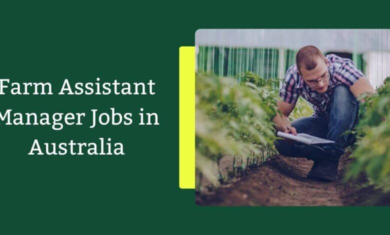 Farm Assistant Manager Jobs in Australia
