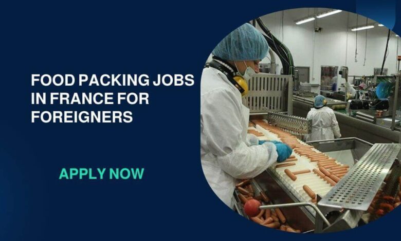 Food Packing Jobs in France for Foreigners Food Packing Jobs in France for Foreigners
