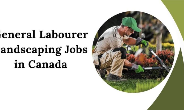 General Labourer Landscaping Jobs in Canada