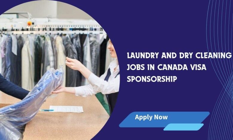 Laundry and Dry Cleaning Jobs in Canada Visa Sponsorship