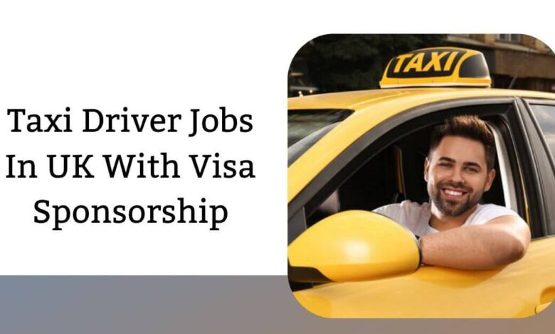 Taxi Driver Jobs In UK With Visa Sponsorship