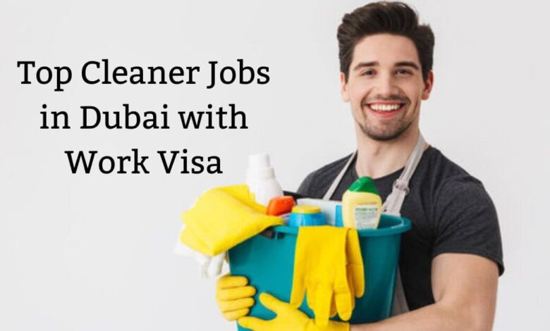 Top Cleaner Jobs in Dubai with Work Visa